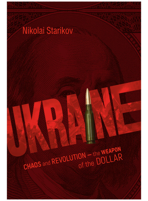 Ukraine: Chaos and Revolution – The Weapon of the Dollar. Nikolai Starikov